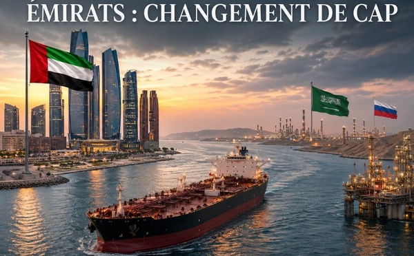 ​Les Émirats, les USA, l’OPEP+, les BRICS et la Russie : le monde ne change plus de camp, il change de méthode