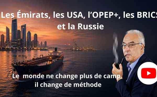 [Vidéo] : Les Émirats quittent l’OPEP+ : pétrole, BRICS et nouveau désordre mondial