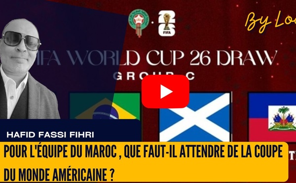 [vidéo] : Pour  l'équipe du Maroc , que faut-il attendre de la Coupe du Monde américaine ?