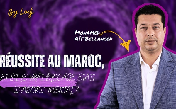 [vidéo] : Réussite au Maroc, et si le vrai blocage était d’abord mental ?