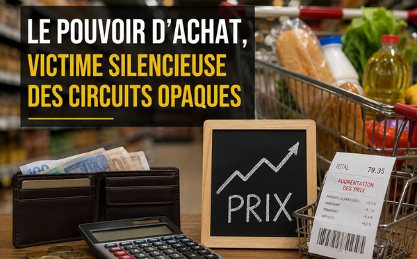 ​Le pouvoir d’achat, victime silencieuse des circuits opaques