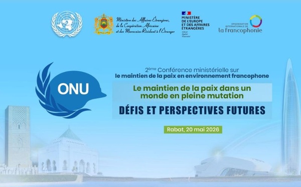 Rabat accueille la 2e Conférence ministérielle sur le maintien de la paix en environnement francophone