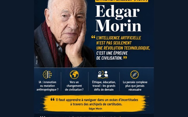Entretien imaginaire avec Edgar Morin « L'IA n'est pas seulement une révolution technologique, c'est une épreuve de civilisation »