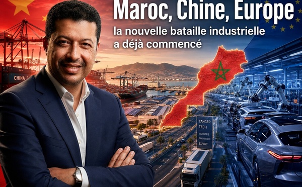 Maroc, Chine, Europe : la nouvelle bataille industrielle a déjà commencé