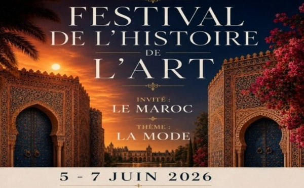 Le Maroc, invité d’honneur du Festival de l’Histoire de l’Art 2026 à Fontainebleau