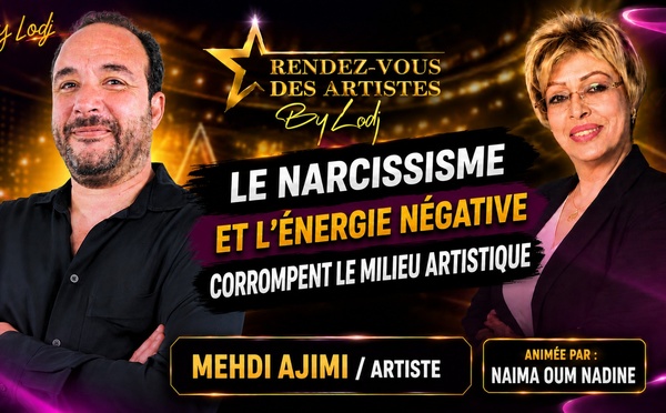 Mehdi Ajimi : Le narcissisme et les énergies négatives sont les principaux fléaux du milieu artistique..