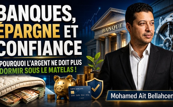 Banques, épargne et confiance : pourquoi l’argent ne doit plus dormir sous le matelas !