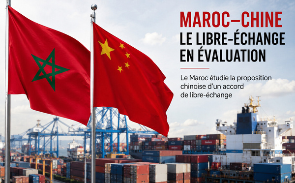 La Chine propose le libre-échange. Le Maroc réfléchit. Et il a raison de ne pas applaudir trop vite.