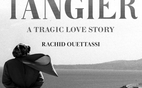 « Tangier, A Tragic Love Story » : Rachid Ouettassi raconte une histoire d’amour tragique