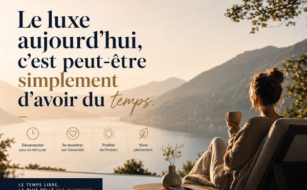 Le luxe aujourd’hui, c’est peut-être simplement d’avoir du temps