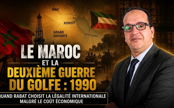 ​Le Maroc et la deuxième guerre du Golfe : quand Rabat choisit la légalité internationale malgré le coût économique
