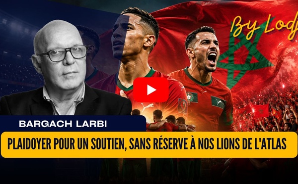 Plaidoyer pour un soutien, sans réserve à nos Lions de l'Atlas
