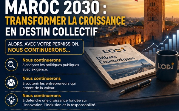 Et si investir ne suffisait plus et que le Maroc devait transformer sa croissance en prospérité
