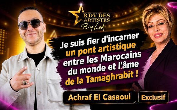 Achraf El Casaoui : Je suis fier d'incarner un pont artistique entre les Marocains du monde et l'âme de la Tamaghrabit !
