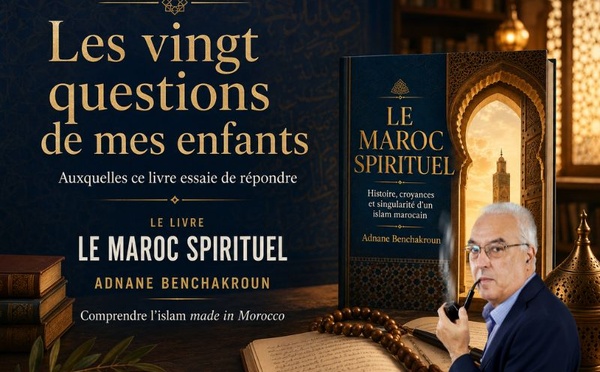 Parution du livre : Le Maroc spirituel, Comprendre l’Islam made in Morocco