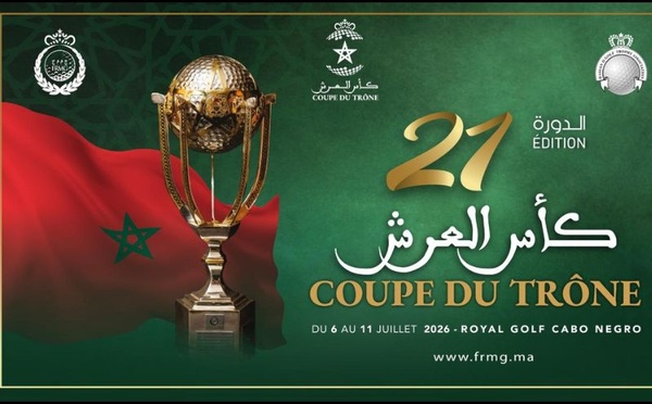 Golf : la 21e Coupe du Trône se tiendra du 6 au 11 juillet au Royal Golf de Cabo Negro