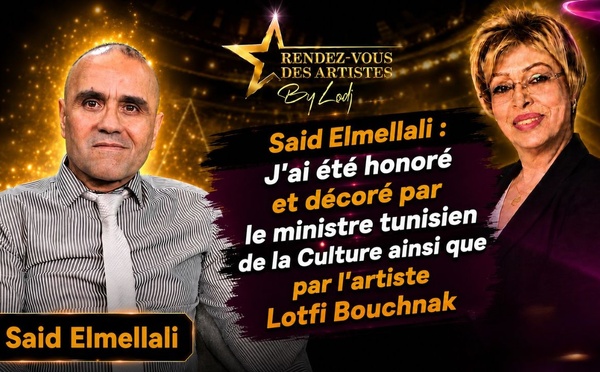 Said Elmellali : J'ai été honoré et décoré par le ministre tunisien de la Culture ainsi que par l'artiste Lotfi Bouchnak