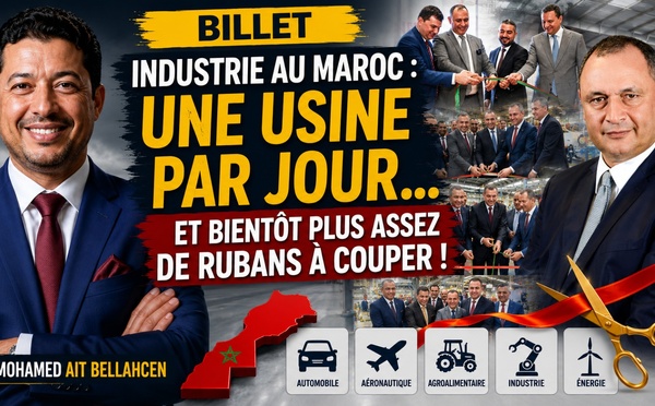 ​Industrie au Maroc : Une usine par jour… et bientôt plus assez de rubans à couper !