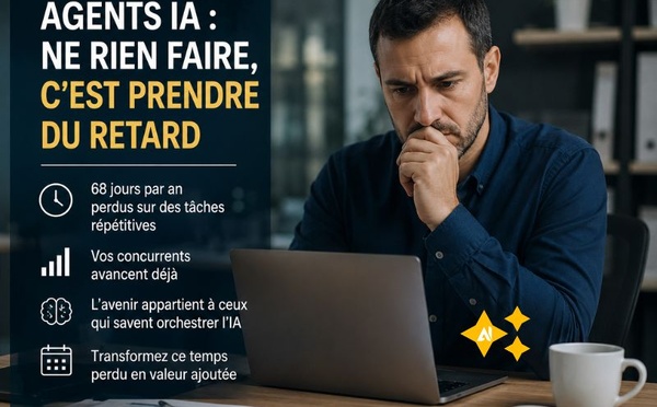 Agents IA : le vrai risque n'est plus de les adopter, mais de les ignorer