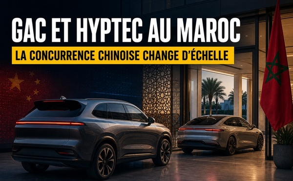 GAC et Hyptec arrivent au Maroc : la concurrence chinoise change d'échelle