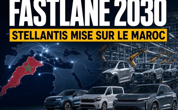 FaSTLAne 2030 : Stellantis mise sur le Maroc pour accélérer en Afrique et au Moyen-Orient