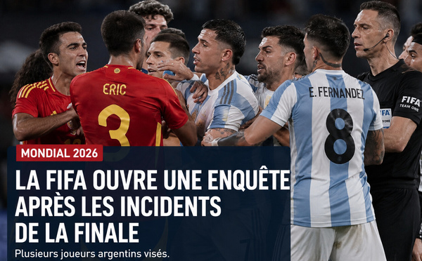 Mondial 2026 : la FIFA ouvre une enquête après les incidents de la finale Espagne-Argentine
