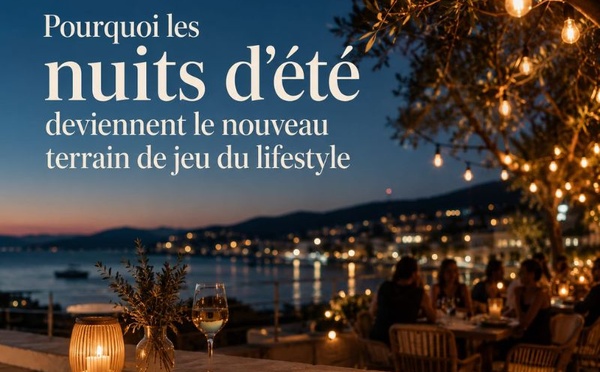 Pourquoi les nuits d'été deviennent le nouveau terrain de jeu du lifestyle