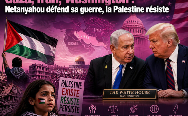 Gaza, Iran, Washington : Netanyahou défend sa guerre, la Palestine résiste
