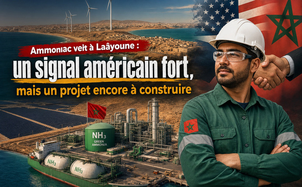 Ammoniac vert à Laâyoune : un signal américain fort, mais un projet encore à construire