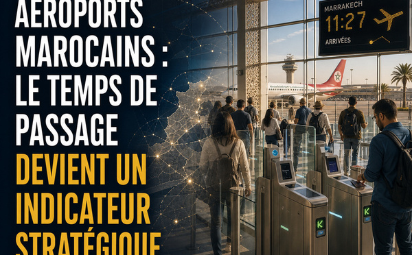 Aéroports marocains : le temps de passage devient un indicateur stratégique