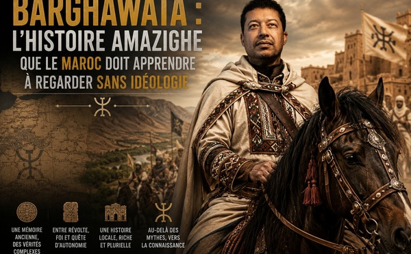 Barghawata : l’histoire amazighe que le Maroc doit apprendre à regarder sans idéologie