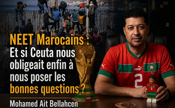 [vidéo] : NEET Marocains : Et si Ceuta nous obligeait enfin à nous poser les bonnes questions ?