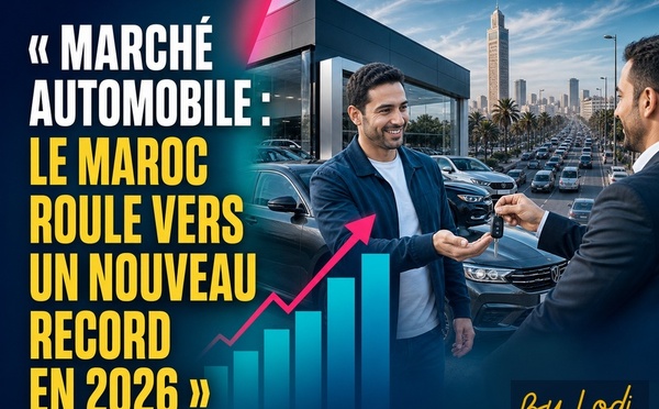 AUTOMOBILE — Marché automobile : le Maroc roule vers un nouveau record en 2026