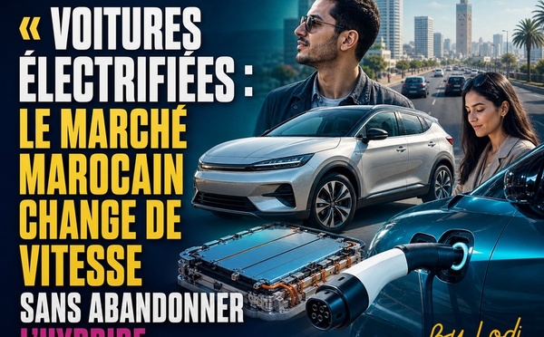 ENVIRONNEMENT — Voitures électrifiées : le marché marocain change de vitesse sans abandonner l’hybride