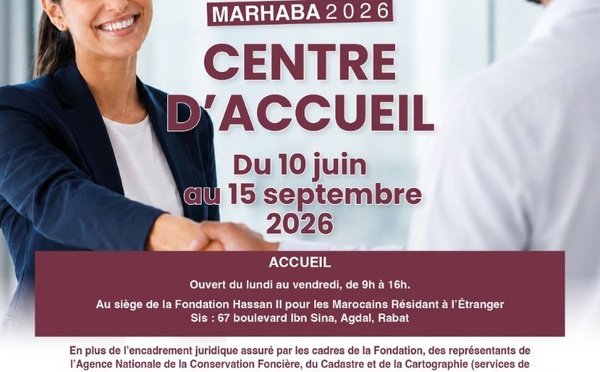 Opération Marhaba 2026 : la Fondation Hassan II ouvre un centre d'accueil dédié aux Marocains du monde à Rabat