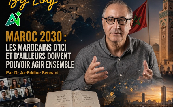Maroc 2030 : les Marocains d’ici et d’ailleurs doivent pouvoir agir ensemble