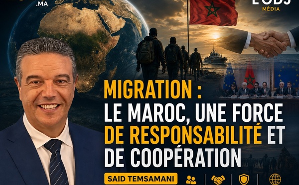 ​Migration : le Maroc, une force de responsabilité et de coopération