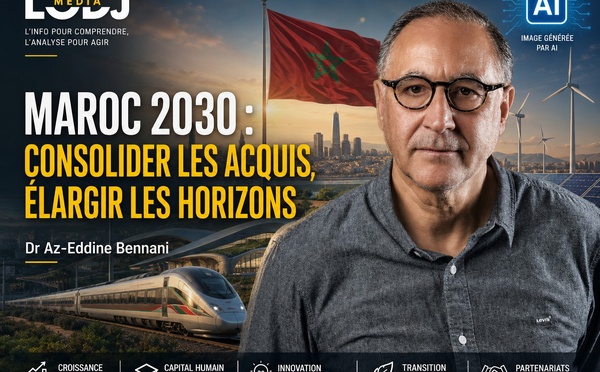 ​Maroc 2030 : consolider les acquis, élargir les horizons
