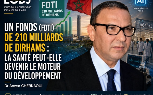 Un Fonds ( FDTI).de 210 milliards de dirhams : la santé peut-elle devenir le moteur du développement