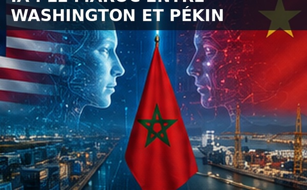 ​Guerre froide de l’IA : Washington pourrait-il obliger le Maroc à choisir entre les États-Unis et la Chine ?