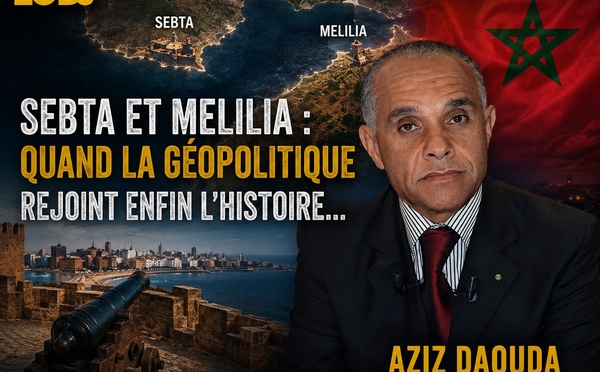​Sebta et Melilia : quand la géopolitique rejoint enfin l'Histoire...