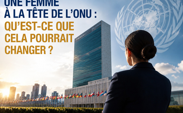 ​Une femme à la tête de l’ONU : changer le visage du monde ou seulement celui de l’institution ?