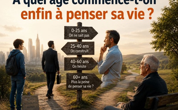 À quel âge commence-t-on enfin à penser sa vie ?