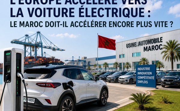 L’Europe accélère vers la voiture électrique : le Maroc doit-il accélérer encore plus vite ?