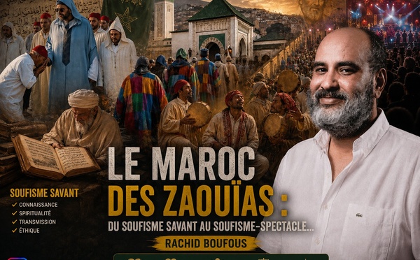 ​Le Maroc des Zaouias : du soufisme savant au soufisme-spectacle…