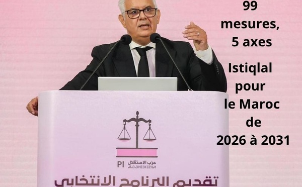 99 mesures, 5 axes : ce que propose l’Istiqlal pour le Maroc de 2026 à 2031