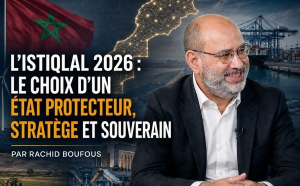 ​L’Istiqlal 2026 : le choix d’un État protecteur, stratège et souverain