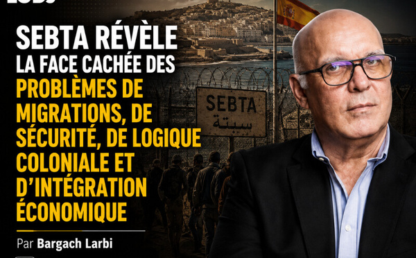 Sebta révèle la face cachée des problèmes de migrations, de sécurité, de logique coloniale et d’intégration économique 