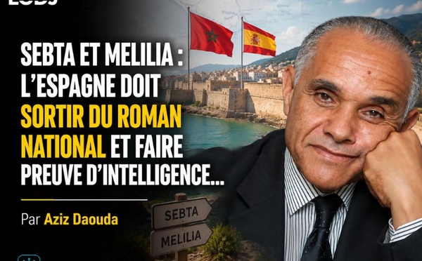 Sebta et Melilia : l’Espagne doit sortir du roman national et faire preuve d'intelligence...