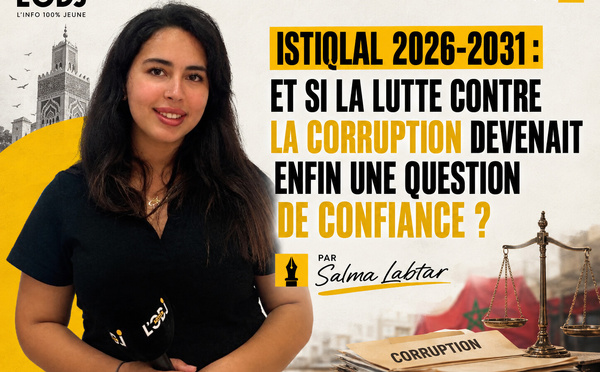 Istiqlal 2026-2031 : et si la lutte contre la corruption devenait enfin une question de confiance ?